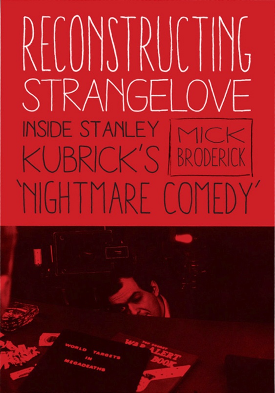 Cover image for the book Reconstructing Stranelove: Inside Stanley Kubrick's 'Nightmare Comedy' by Mick Broderick