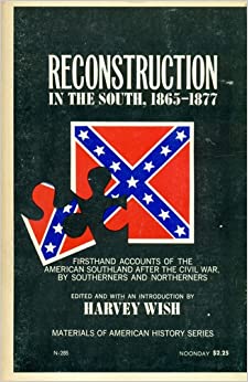 Image of the cover for the 1965 book: Reconstruction in the South, 1865 to 1877, edited by Harvey Wish. White text on a black field; a picture of the Confederate Stars and Bars with a puzzle piece removed from the bottom-left corner. 