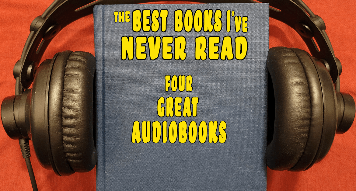 Featured image for Of Books And Booze, Episode 12 - The Best Books I've Never Read: Four Great Audiobooks