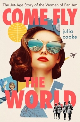 Cover image of Come Fly The World by Julia Cooke