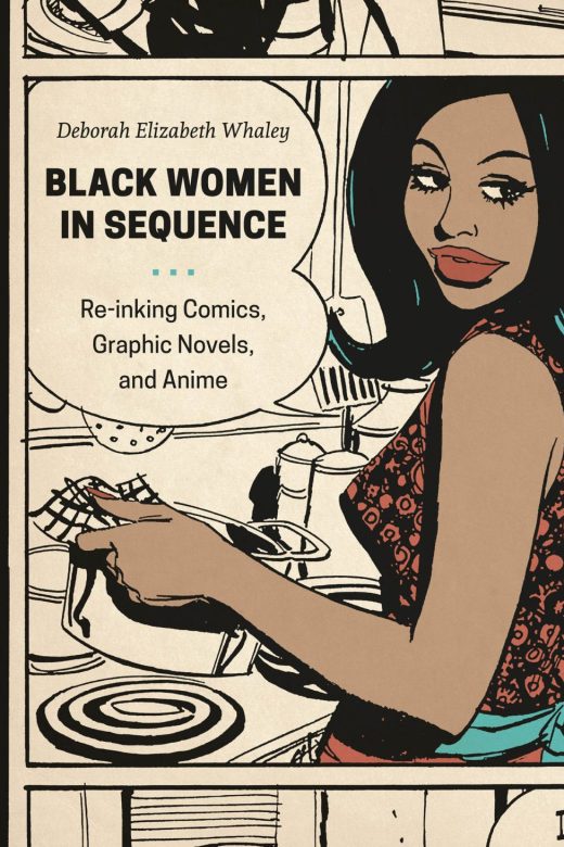 Cover image for Black Women in Sequence: Re-Inking Comics, Graphic Novels, and Anime by Deborah Elizabeth Whaley