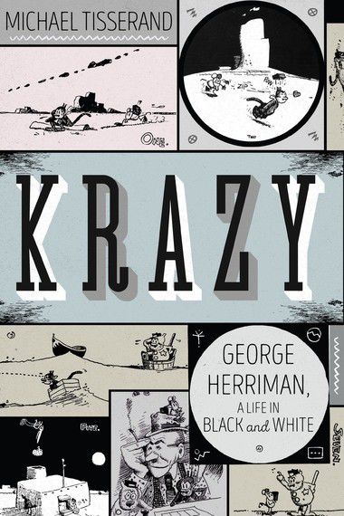 Cover image for Krazy: George Herriman, A Life in Black and White by Michael Tisserand