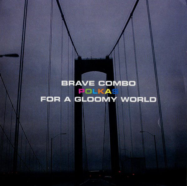 image of the cover for Polkas for a Gloomy World by the Brave Combo