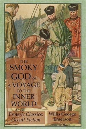 Cover image of The Smoky God, or, A Voyage to the Inner World by Willis George Emerson